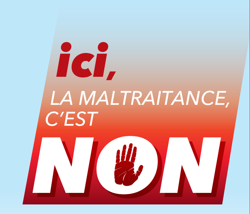 Ici, la maltraitance, c'est non